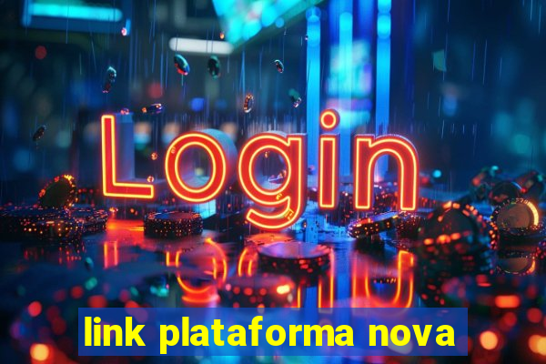 link plataforma nova